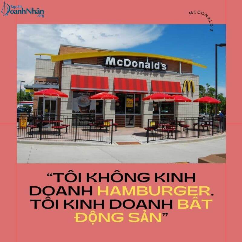 McDonald’s: “Tôi không kinh doanh hamburger, tôi kinh doanh bất động sản”